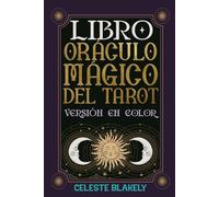 Libro Oráculo Mágico del Tarot (Versión en color): Conecta con los mensajes del Universo y deja que las cartas de los Arcanos Mayores y los Arcanos Menores resuelvan tus preguntas