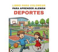 Libro para aprender alemán coloreando - Deportes: Colorea deportes emocionantes y aprende sus nombres en alemán de forma divertida