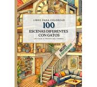 Libro para colorear 100 escenas diferentes con gatos: Un viaje a través del tiempo