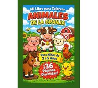 Libro para Colorear Animales de la Granja para Niños de 3 a 5 Años: Dibujos Grandes y Fáciles para Aprender y Divertirse: 36 páginas de animales ... | Actividades creativas sin pantallas