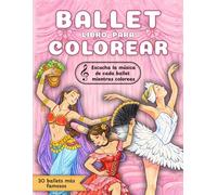 Libro para Colorear Ballet para Niños: 30 ballets clásicos famosos con música y códigos QR | Actividades educativas de arte y danza (6-10 años) | Regalo creativo para niños amantes de la danza