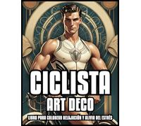 LIBRO PARA COLOREAR CICLISTA ART DECO RELAJACIÓN Y ALIVIO DEL ESTRÉS: Diseños clásicos de bicicletas Ilustraciones vintage para adultos y adolescentes ... mujeres y hombres | 60 PÁGINAS PARA COLOREAR