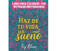 Libro para Colorear con 40 Frases Motivadoras: 40 Diseños Inspiradores con Mándalas, Flores y Patrones Relajantes.: Láminas listas para colorear y ... original, bonito y lleno de inspiración.
