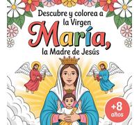 Libro para colorear con 50 imágenes inspiradoras de la Virgen María, la madre de Jesús, para niñas y niños creativos a partir de los 8 años.