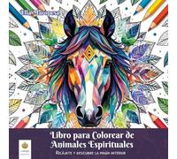 Libro para Colorear de Animales Espirituales: Relájate y descubre la magia interior