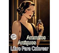 Libro Para Colorear De Anuncios Antiguos: Un Gran Paquete De Auténticos Publicidades , Libros Y Portadas De Revistas Vintage Bocetos De Carteles Retro Hermosas Ilustraciones Para Relajación Aliv