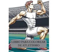 Libro Para Colorear De Atletismo: Libro para colorear de atletas, regalos para entrenadoras atléticas, libro para colorear sobre deportes, libro para ... competitivos, más de 40 páginas para colorear