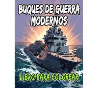 Libro Para Colorear De Buques De Guerra Modernos: Páginas De Acorazados Barcos Militar Submarino Destructor Crucero Navíos Marinero Portaaviones ... | Estrés Relajación | Niño Adulto Adolescente