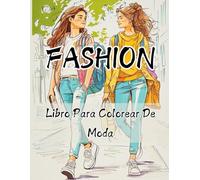 Libro Para Colorear De Moda Fashion: Diferentes Estilos de Moda para Colorear, para Niñas, Adolescentes y Mujeres. | Crea tus Propios Diseños. | Ideal como Regalo para Amantes de la Moda.