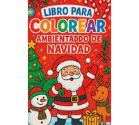 Libro Para Colorear De Navidad: Dibujos De Papa Noel,Arboles,Renos,Muñecos De Nieve Y Muchos Más