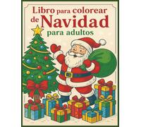 Libro para Colorear de Navidad para Adultos: Relájate y celebra la magia navideña con hermosos diseños para colorear