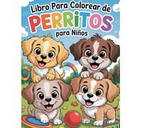 Libro Para Colorear De Perritos Para Niños: Más de 70 adorables y sencillas ilustraciones de cachorros para colorear, aprender y relajarse - Páginas ... y fáciles para niños pequeños y preescolares