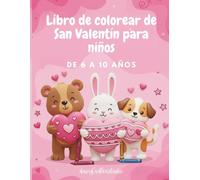 Libro para colorear de San Valentín para niños de 6 a 10 años: Animales adorables en estilo 3D, corazones y dibujos divertidos para colorear