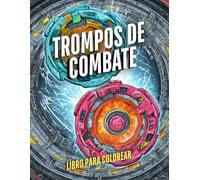 Libro para Colorear de Trompos de Combate: Dibujos de Acción para Niños 6-12 Años - Más de 65 ilustraciones manga de spinning tops en batalla, ... pantallas, diseños detallados y divertidos