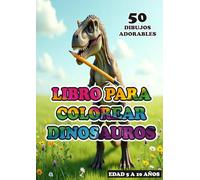 LIBRO PARA COLOREAR DINOSAURIOS: 50 DIBUJOS ADORABLES