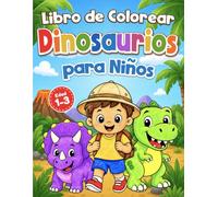 Libro para Colorear Dinosaurios para Niños: 49 Dibujos Grandes y Fáciles para Niños Pequeños de 1 a 3 Años | Aprender a Colorear mientras descubren el mundo de los Dinosaurios