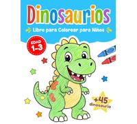 Libro para Colorear Dinosaurios para Niños: 49 Dibujos Grandes y Fáciles para Niños Pequeños de 1 a 3 Años | Aprender a Colorear mientras descubren el mundo de los Dinosaurios