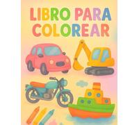Libro para colorear: Diversión creativa para niños que aman los vehículos