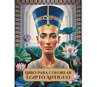 Libro para Colorear Egipto Antiguo: Un Viaje a Través de Faraones, Dioses y Jeroglíficos: Un libro de actividades creativo y detallado con diseños de ... para la relajación y el alivio del estrés.