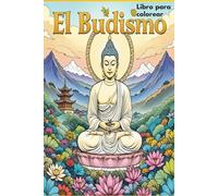 "Libro para colorear: El Budismo y sus Enseñanzas, Creado por Inteligencia Artificial 2025, para Niños, Adultos y Mayores": "Descubre la paz y la ... enseñanzas budistas para todas las edades."