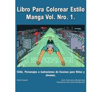 Libro para Colorear Estilo Manga Vol. Nro. 1.: Chibi, Personajes e Ilustraciones de Escenas para Niños y Jóvenes.