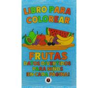 Libro para colorear - Frutas: Datos divertidos para niños ¡en cada página!