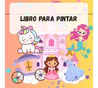 Libro para colorear Hadas Sirenas Unicornio Princesas. Colorear Infantil Cuaderno Coloring. Niños de 3 a 9 años. Dibujos grandes Regalos para niños y niñas.