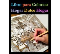 Libro para Colorear Hogar Dulce Hogar: Un Libro para Colorear con Datos Curiosos para Todas las Edades
