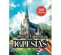 Libro Para Colorear Iglesias Y Catedrales: Cuaderno De Colorear Para Adultos Con Bonitos Paisajes Y Construcciones Libro De Pintura Anti Estrés Y Relajación Pintura Mindfulness (Spanish Edition)