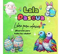 Libro para colorear Lala Pascua: Conejito, huevos y regalo de primavera encantada para niños, adolescentes y adultos