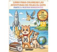LIBRO PARA COLOREAR LAS AVENTURAS DE FELKA EL GATO: PARTE 3: NUEVOS HORIZONTES