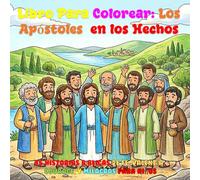 Libro Para Colorear: Los Apóstoles en los Hechos: 35 Historias Bíblicas de Fe, Valentía , Courage, y Milagros para Niños