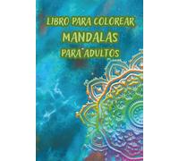 Libro Para Colorear Mandalas Para Adultos: Reduce el estrés y despierta tu creatividad,liberar tu mente, Reduce el estrés
