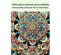 Libro para colorear para adultos: Bienvenido al Mundo de los Mandalas
