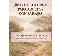 Libro para Colorear para Adultos con Paisajes: Diseños Relajantes de Naturaleza y Viajes Escénicos con Arquitectura para el Alivio del Estrés y la Atención Plena