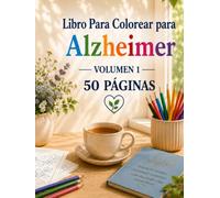 Libro para Colorear para Alzheimer: Un Viaje Relajante a Través de Recuerdos y Momentos