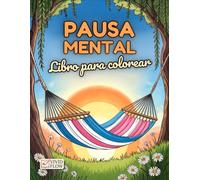 Libro para colorear Pausa Mental: Diseños de Mindfulness, Ilustraciones Relajantes y Arte Terapéutico para el Alivio del Estrés y el Equilibrio Interior