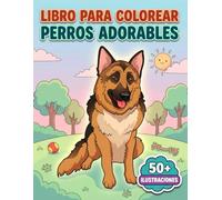 Libro Para Colorear Perros Adorables: Diseños Kawaii Y Alegres Con Trazos Claros, Pensados Para Niños, Preadolescentes Y Momentos De Calma Creativa