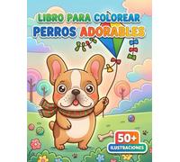 Libro Para Colorear Perros Adorables: Una Selección Maravillosa De Ilustraciones Simpáticas Para Regalar En Cumpleaños, Fiestas Y Ocasiones Especiales