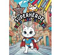 Libro Para Colorear Superhéroe De 5 A 8 Años: Embárcate En La Aventura Definitiva De Colorear Para Tus Pequeños Superhéroes, De 4 A 8 Años Y De 8 A 12 Años.