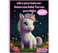 Libro para Colorear Unicornios Bebé Tiernos para Niñas de 3 a 8 Años: Actividades creativas y dibujos adorables para niñas pequeñas amantes de los ... imaginación, concentración y diversión.