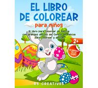 Libro Para Colorear Y Garabatear Para Niños De 2 A 4 Años: Libro Para Colorear De Pascua Con Grandes Dibujos Del Conejo De Pascua Para Colorear Y Dibujar Para Niños Y Niñas