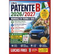 Libro PATENTE B 2026/2027: Manuale di teoria e quiz Vero/Falso commentati, 12 simulazioni d'esame e schede sui tranelli per superare la prova ministeriale