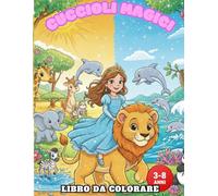 LIBRO PER BAMBINI - IL REGNO DEI CUCCIOLI MAGICI - UN’AVVENTURA TUTTA DA COLORARE