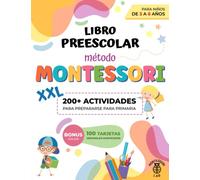 Libro Preescolar XXL - Método Montessori: 200+ Actividades Educativas y Divertidas para Niños de 3 a 6 Años. Preparémonos para Primaria aprendiendo a trazar, escribir, contar, recortar y mucho más