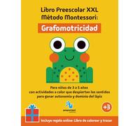 Libro Preescolar XXL - Método Montessori: Grafomotricidad: Para niños de 3 a 5 años con actividades a color que despiertan los sentidos para ganar autonomía y dominio del lápiz