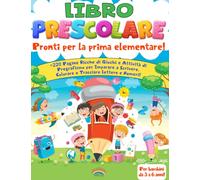 Libro Prescolare 3-6 Anni: Pronti Per la prima Elementare! +220 Pagine Ricche di Giochi e Attività di Pregrafismo per Imparare a Scrivere, Colorare e Tracciare Lettere e Numeri!