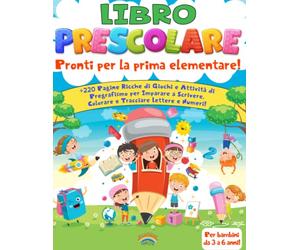 Libro Prescolare 3-6 Anni: Pronti Per la prima Elementare! +220 Pagine Ricche di Giochi e Attività di Pregrafismo per Imparare a Scrivere, Colorare e Tracciare Lettere e Numeri!