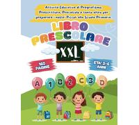 LIBRO PRESCOLARE 3-6 ANNI XXL: Attività Educative di Pregrafismo, Prescrittura, Precalcolo per preparare i nostri Piccoli alla Scuola Primaria. 160 PAGINE