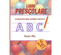 LIBRO PRESCOLARE - Attività Formative e Divertenti. Traccia Lettere e Numeri, Unisci i Puntini, Logica, Disegni da Colorare e tanto altro.